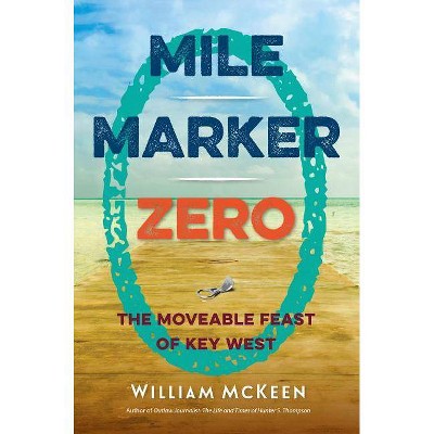 Mile Marker Zero - by  William McKeen (Paperback)