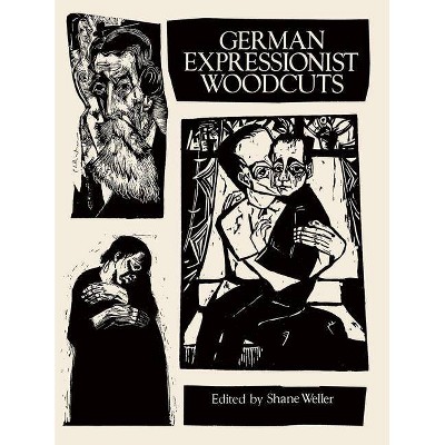 German Expressionist Woodcuts - (Dover Fine Art, History of Art) by  Shane Weller (Paperback)