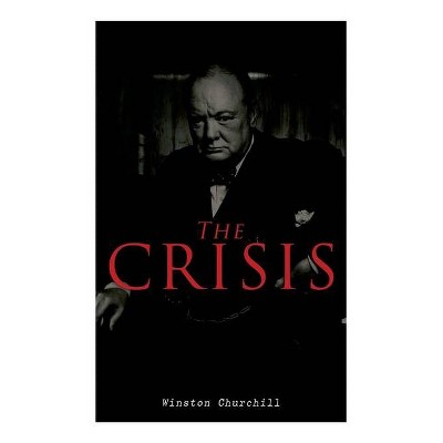 The Crisis - by  Winston Churchill (Paperback)