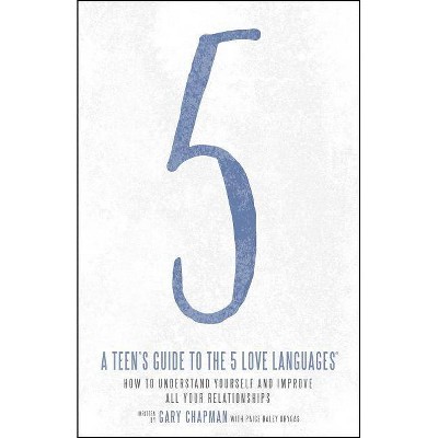 A Teen's Guide to the 5 Love Languages - by  Gary Chapman (Paperback)