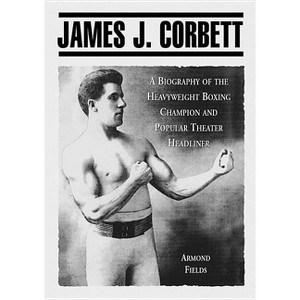 James J. Corbett - by  Armond Fields (Paperback) - 1 of 1