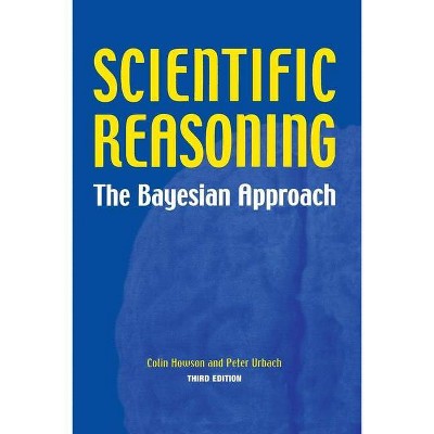 Scientific Reasoning - 3rd Edition by  Colin Howson & Peter Urbach (Paperback)