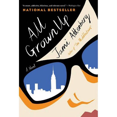 All Grown Up - by  Jami Attenberg (Paperback)
