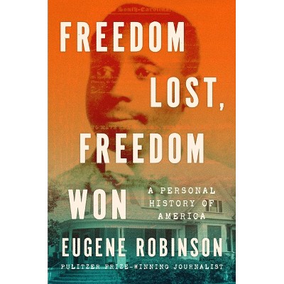 Freedom Lost, Freedom Won - by  Eugene Robinson (Hardcover)