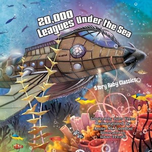 20,000 Leagues Under the Sea - (Storybaby Classics) by  Anne St London (Paperback) - 1 of 1