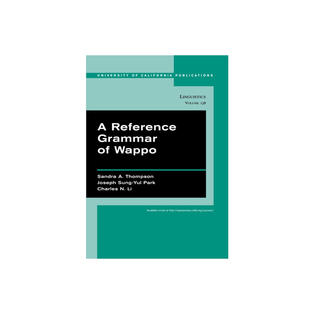 A Reference Grammar of Wappo - (Uc Publications in Linguistics) by Sandra A Thompson & Joseph Sung-Yul Park & Charles N Li (Paperback)