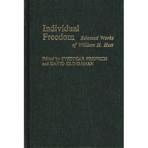 Individual Freedom - by  W H Hutt & David Klingaman & Svetozar Pejovich (Hardcover) - 1 of 1