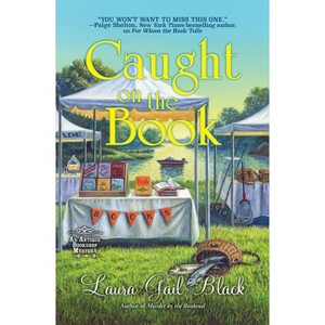 Caught on the Book - (An Antique Bookshop Mystery) by  Laura Gail Black (Hardcover) - 1 of 1