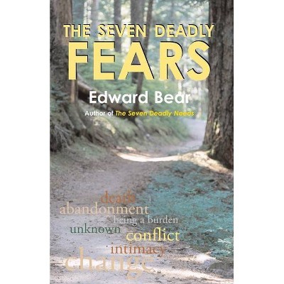 The Seven Deadly Fears - by  Edward Bear (Paperback)