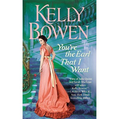 You're the Earl That I Want - (Lords of Worth) by  Kelly Bowen (Paperback)