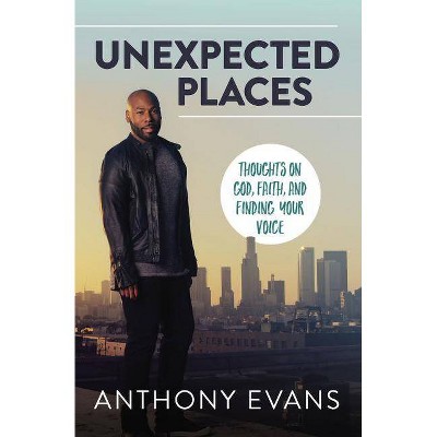 Unexpected Places - by  Anthony Evans & Jamie Blaine (Paperback)