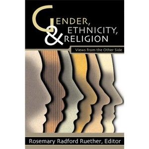Gender, Ethnicity, and Religion - (New Vectors in the Study of Religion and Theology) by  Rosemary Radford Ruether (Paperback) - 1 of 1