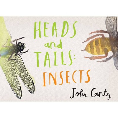 Heads and Tails: Insects - by  John Canty (Hardcover)