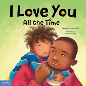 I Love You All the Time - by  Deborah Farmer Kris (Hardcover) - 1 of 1