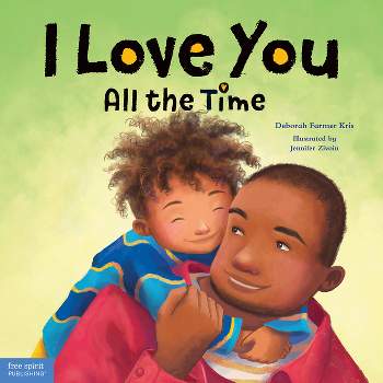 I Love You All the Time - by  Deborah Farmer Kris (Hardcover)