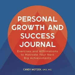Personal Growth and Success Journal - by  Candy Motzek (Paperback)