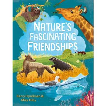 Nature's Fascinating Friendships - by  Mike Hills (Hardcover)