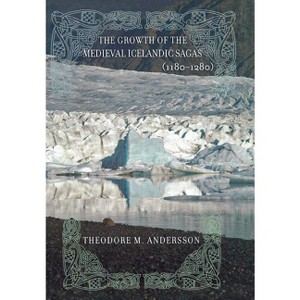 The Growth of the Medieval Icelandic Sagas (1180-1280) - by Theodore M Andersson - 1 of 1