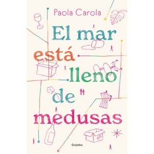 El Mar Está Lleno de Medusas / The Sea Is Full of Jellyfish - by  Paola Carola (Paperback) - 1 of 1