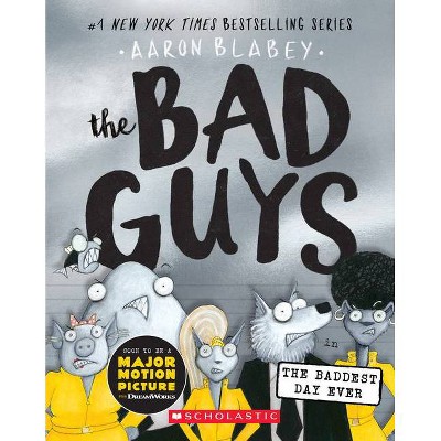 The Bad Guys in the Baddest Day Ever (the Bad Guys #10) - by Aaron Blabey (Paperback)