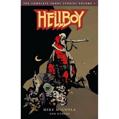 Hellboy: The Complete Short Stories Volume 1 - by  Mike Mignola (Paperback)