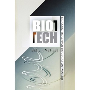 Biotech - (Politics and Culture in Modern America) by  Eric J Vettel (Paperback) - 1 of 1