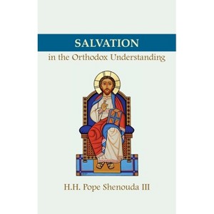 Salvation in the Orthodox Understanding - by  H H Pope Shenouda (Paperback) - 1 of 1
