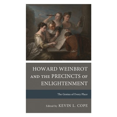 Howard Weinbrot and the Precincts of Enlightenment - by  Kevin L Cope (Hardcover)