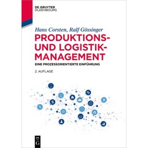 Produktions- und Logistikmanagement - (Lehr- Und Handbücher Der Betriebswirtschaftslehre) 2nd Edition by  Hans Corsten & Ralf Gössinger (Paperback) - 1 of 1
