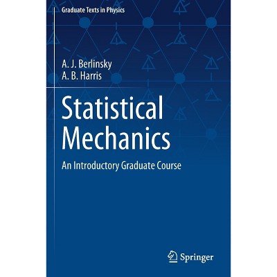 Statistical Mechanics - (Graduate Texts in Physics) by  A J Berlinsky & A B Harris (Paperback)