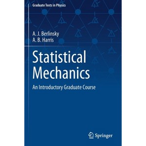 Statistical Mechanics - (Graduate Texts in Physics) by  A J Berlinsky & A B Harris (Paperback) - 1 of 1
