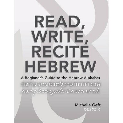 Read, Write, Recite Hebrew - by  Michelle Geft (Paperback)