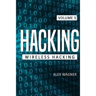 Hacking - (Wireless Hacking) by  Alex Wagner (Paperback)