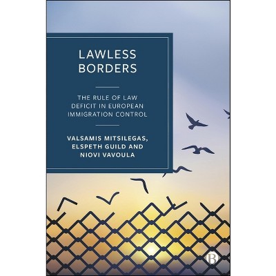 Lawless Borders - by  Elspeth Guild & Valsamis Mitsilegas & Niovi Vavoula (Hardcover)