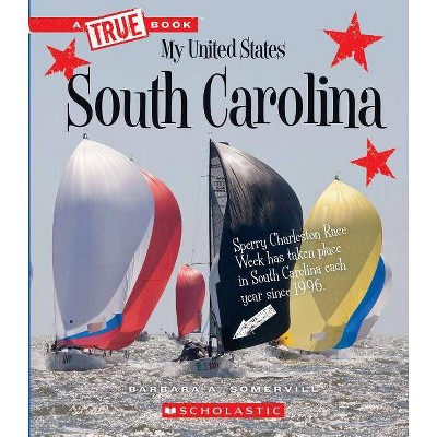 South Carolina (a True Book: My United States) - (A True Book: My United States) by  Barbara A Somervill (Paperback)