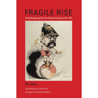 Fragile Rise - (Belfer Center Studies in International Security) by  Xu Qiyu (Paperback)