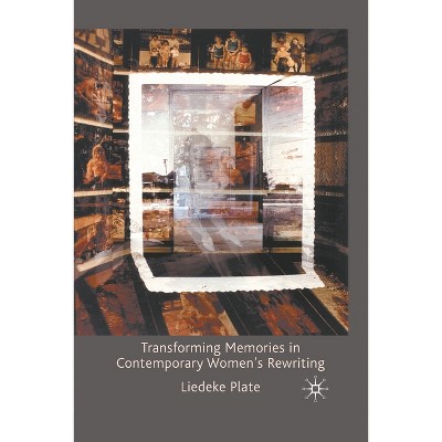 Transforming Memories in Contemporary Women's Rewriting - by  L Plate (Paperback)
