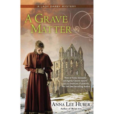 A Grave Matter - (Lady Darby Mystery) by  Anna Lee Huber (Paperback)