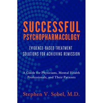 Successful Psychopharmacology - by  Stephen V Sobel (Paperback)