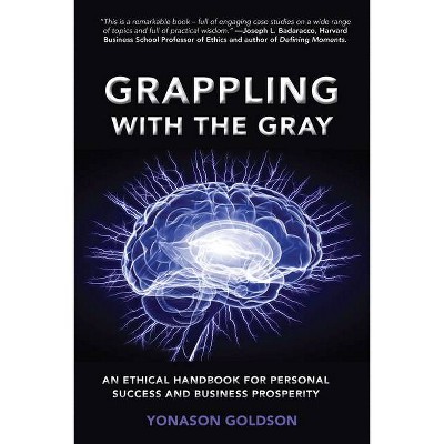 Grappling With The Gray - by  Yonason Goldson (Paperback)