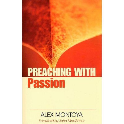 Preaching with Passion - (Preaching With...) by  Alex Montoya (Paperback)