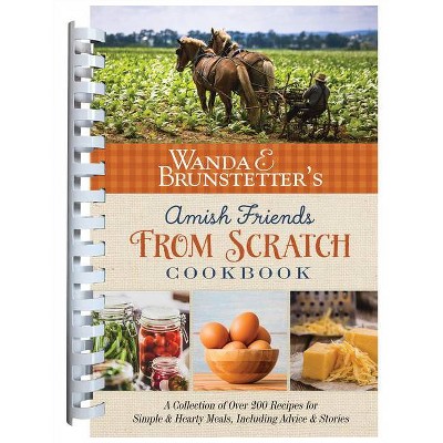 Wanda E. Brunstetter's Amish Friends from Scratch Cookbook - by  Wanda E Brunstetter (Spiral Bound)