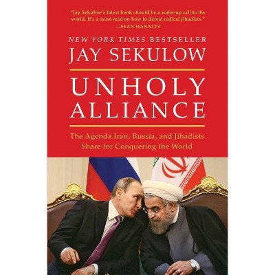 Unholy Alliance - by  Jay Sekulow (Paperback)