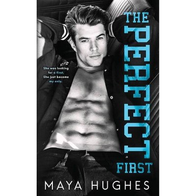 The Perfect First - by  Maya Hughes (Paperback)