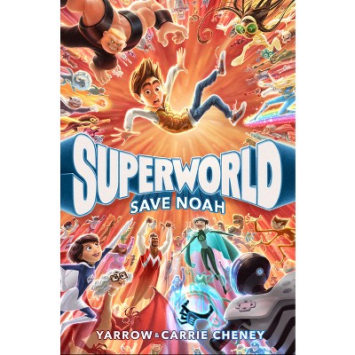 Superworld: Save Noah - by Yarrow Cheney & Carrie Cheney
