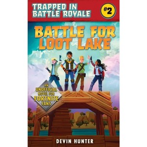 Battle for Loot Lake - (Trapped in the Brawl) by  Devin Hunter (Paperback) - 1 of 1