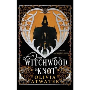 The Witchwood Knot - (Victorian Faerie Tales) by Olivia Atwater - 1 of 1