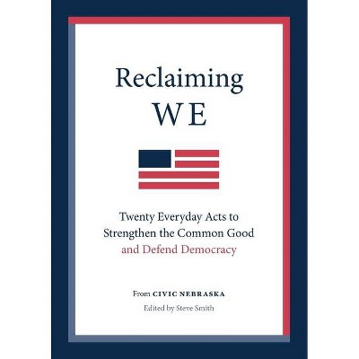 Reclaiming We - by  Civic Nebraska (Paperback)