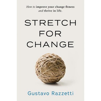 Stretch for Change - by  Razzetti Gustavo (Paperback)