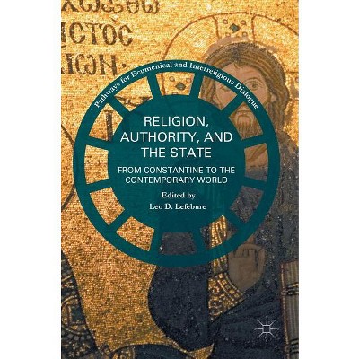 Religion, Authority, and the State - (Pathways for Ecumenical and Interreligious Dialogue) by  Leo D Lefebure (Hardcover)